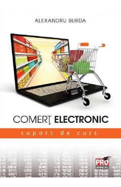 Comert electronic. Suport de curs - Alexandru Burda