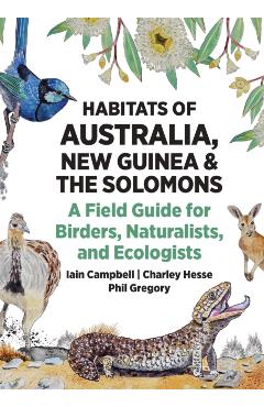 Habitats of Australia, New Guinea, and the Solomons - Iain|hesse Campbell