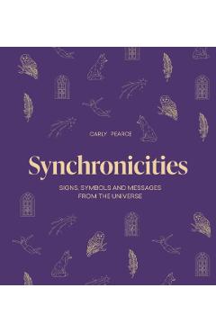 Synchronicities: Signs, Symbols and Messages from the Universe - Carly Klacza