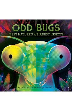 Odd Bugs (a Curious Crittters Board Book): Meet Nature's Weirdest Insects - Laura Gehl