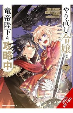 The Do-Over Damsel Conquers the Dragon Emperor, Vol. 7 (Manga) - Sarasa Nagase