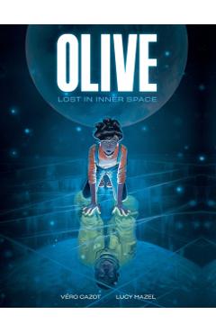 Olive: Lost in Inner Space: A Graphic Novel - Véro Cazot