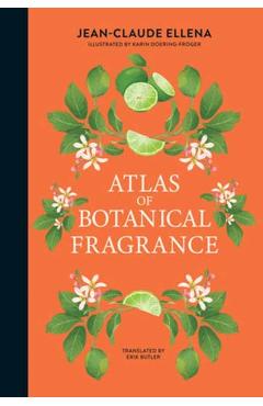 Atlas of Botanical Fragrance - Jean-claude Ellena