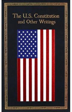 The U.S. Constitution and Other Writings -