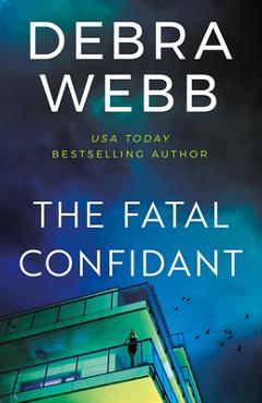 The Fatal Confidant - Debra Webb