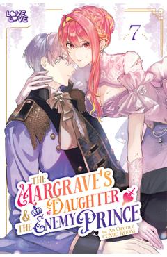 The Margrave's Daughter & Enemy Prince, Volume 7 - An Ogura