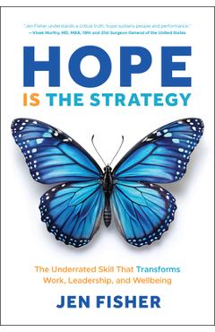 Hope Is the Strategy: The Underrated Skill That Transforms Work, Leadership, and Wellbeing - Jen Fisher