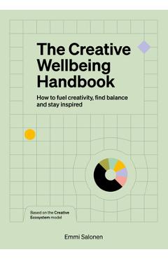The Creative Wellbeing Handbook: How to Fuel Creativity, Find Balance and Stay Inspired - Emmi Salonen