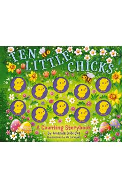 Ten Little Chicks: A Counting Storybook - Amanda Sobotka