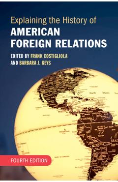 Explaining the History of American Foreign Relations - Frank Costigliola