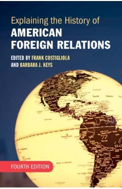 Explaining the History of American Foreign Relations - Frank Costigliola