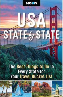 Moon USA State by State: The Best Things to Do in Every State for Your Travel Bucket List -
