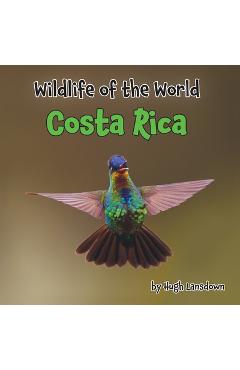 Wildlife of the World - Costa Rica - Hugh Lansdown