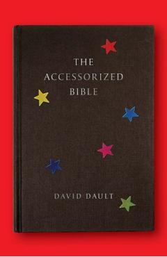 The Accessorized Bible - David Dault