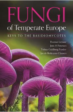 Fungi of Temperate Europe: Keys to the Basidiomycotes - Thomas Læssøe