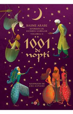 1001 de nopti Vol.2. Basme arabe istorisite de Eusebiu Camilar