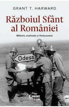 eBook Razboiul sfant al Romaniei. Militarii, motivatia si Holocaustul