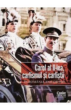 eBook Carol al II-lea, carlismul si carlistii in Romania anilor 1930