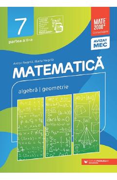 Matematica - Clasa 7 Partea 2 - Consolidare - Anton Negrila, Maria Negrila - PARALELA 45 Matematica - Clasa 7 Partea 2 - Consolidare - Anton Negrila, Maria Negrila - PARALELA 45