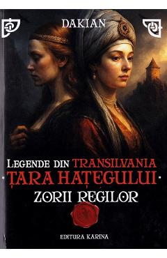 Legende din Transilvania. Tara Hategului: Zorii regilor. Seria Room Cartea 2 - Dacian Muntean