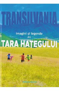 Transilvania. Imagini si legende din Tara Hategului - Dacian Muntean - KARINA Transilvania. Imagini si legende din Tara Hategului - Dacian Muntean - KARINA