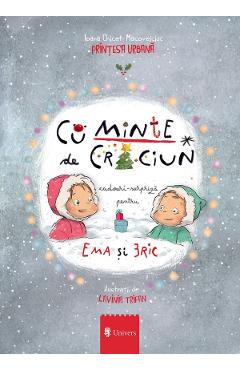CuMinte de Craciun. Cadouri surpriza pentru Ema si Eric - Ioana Chicet-Macoveiciuc - UNIVERS CuMinte de Craciun. Cadouri surpriza pentru Ema si Eric - Ioana Chicet-Macoveiciuc - UNIVERS