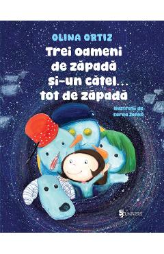 Trei oameni de zapada si-un catel tot de zapada - Olina Ortiz - UNIVERS Trei oameni de zapada si-un catel tot de zapada - Olina Ortiz - UNIVERS