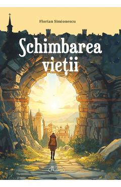 Schimbarea vietii - Florian Simionescu