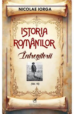 Istoria romanilor Vol.10: Intregitorii