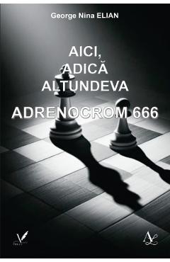 Aici, adica altundeva. Adrenocrom 666