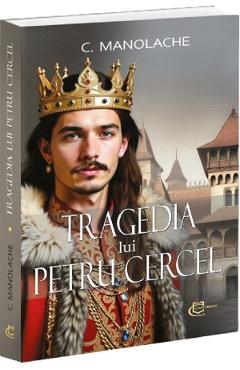 Tragedia lui Petru Cercel - Constantin Manolache