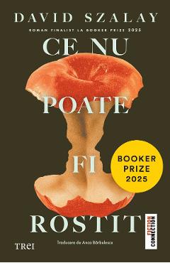 Ce nu poate fi rostit - David Szalay - TREI Ce nu poate fi rostit - David Szalay - TREI