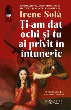 Ti-am dat ochi si tu ai privit in intuneric - Irene Sola - HUMANITAS Ti-am dat ochi si tu ai privit in intuneric - Irene Sola - HUMANITAS
