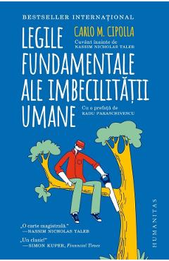 Legile fundamentale ale imbecilitatii umane - Carlo M. Cipolla