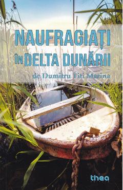 Naufragiati in Delta Dunarii - Dumitru Titi Marina