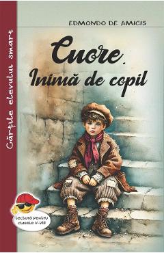 Cuore. Inima de copil - Edmondo de Amicis - CARTEX Cuore. Inima de copil - Edmondo de Amicis - CARTEX