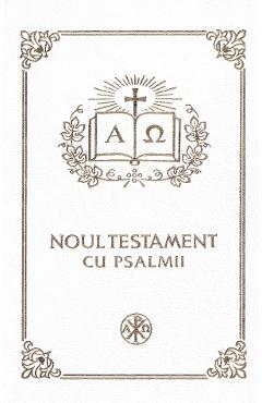 Noul Testament cu Psalmii. Coperta alba Ed.2025