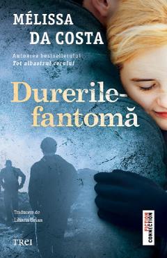 Durerile-fantoma - Melissa Da Costa - TREI Durerile-fantoma - Melissa Da Costa - TREI