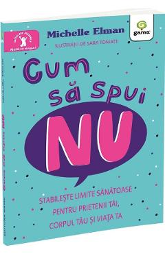 Cum sa spui nu - Michelle Elman - GAMA Cum sa spui nu - Michelle Elman - GAMA
