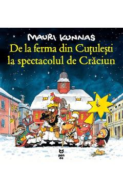 De la ferma din Cutulesti la spectacolul de Craciun - Mauri Kunnas - PANDORA De la ferma din Cutulesti la spectacolul de Craciun - Mauri Kunnas - PANDORA