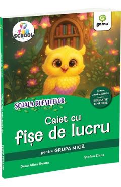 Scoala Bufnitelor. Caiet cu fise de lucru pentru grupa mica - Deac Alina Ileana, Stefan Elena