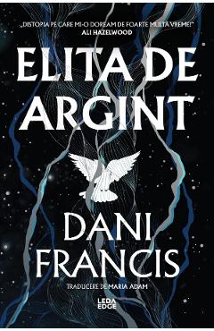 Elita de Argint. Seria Elita de Argint Vol.1 - Dani Francis - LEDA Elita de Argint. Seria Elita de Argint Vol.1 - Dani Francis - LEDA