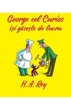 George cel curios isi gaseste de lucru - H.A. Rey - GRUPUL EDITORIAL ART George cel curios isi gaseste de lucru - H.A. Rey - GRUPUL EDITORIAL ART