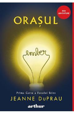 Orasul Ember. Prima carte a Focului Stins - Jeanne DuPrau - GRUPUL EDITORIAL ART Orasul Ember. Prima carte a Focului Stins - Jeanne DuPrau - GRUPUL EDITORIAL ART