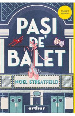 Pasi de balet - Noel Streatfeild - GRUPUL EDITORIAL ART Pasi de balet - Noel Streatfeild - GRUPUL EDITORIAL ART