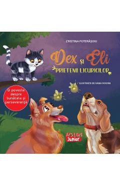 Dex si Eli, prietenii licuricilor - Cristina Poterasoiu