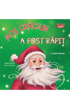 Mos Craciun a fost rapit - L. Frank Baum - ARS LIBRI Mos Craciun a fost rapit - L. Frank Baum - ARS LIBRI