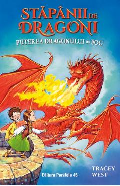 Stapanii de Dragoni. Vol.4: Puterea Dragonului de Foc - Tracey West