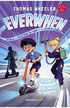 Everwhen. Scoala de calatorii in timp: Formula secreta - Thomas Wheeler