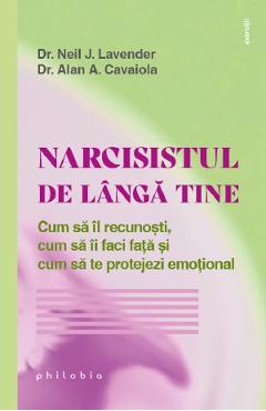 Narcisistul de langa tine - Alan A. Cavaiola, Neil J. Lavender